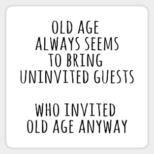 Old age seems to bring uninvited guests Magnet